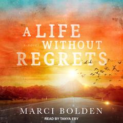 A Life Without Regrets by Marci Bolden audiobook