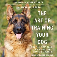 The Art of Training Your Dog by The Monks of New Skete audiobook