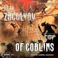 City of Goblins by Petr Zhgulyov audiobook