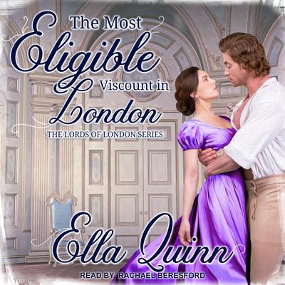 The Most Eligible Viscount in London by Ella Quinn audiobook