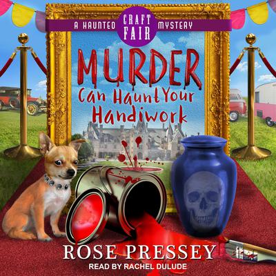 Murder Can Haunt Your Handiwork by Rose Pressey audiobook