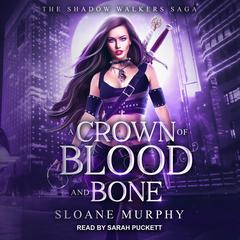 A Crown of Blood and Bone by Sloane Murphy audiobook