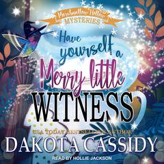 Have Yourself a Merry Little Witness by Dakota Cassidy audiobook