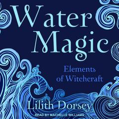 Water Magic by Lilith Dorsey audiobook