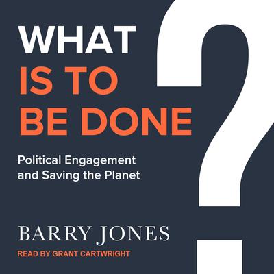 What Is to Be Done by Barry Jones audiobook