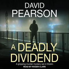 A Deadly Dividend by David Pearson audiobook