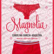 Magnolia by  Carolina Garcia-Aguilera audiobook