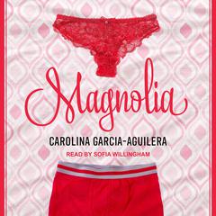 Magnolia by Carolina Garcia-Aguilera audiobook