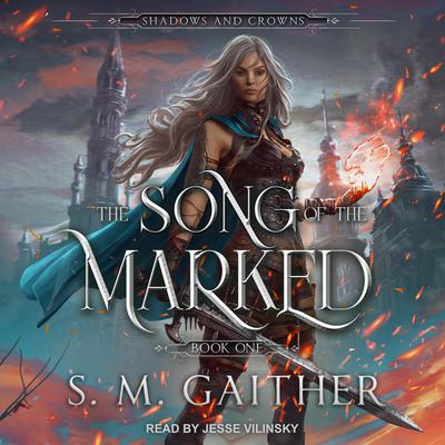 The Song of the Marked by S.M. Gaither audiobook