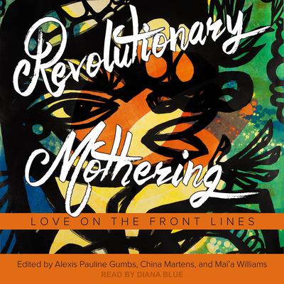 Revolutionary Mothering by Alexis Pauline Gumbs audiobook
