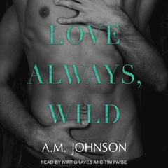 Love Always, Wild by A.M. Johnson audiobook