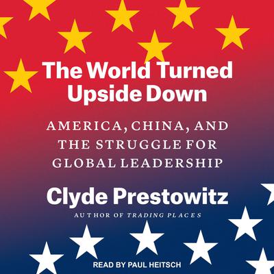 The World Turned Upside Down by Clyde Prestowitz audiobook