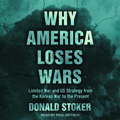 Why America Loses Wars by Donald Stoker audiobook