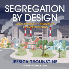 Segregation by Design by Jessica Trounstine audiobook