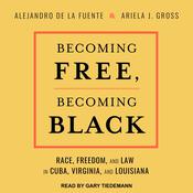 Becoming Free, Becoming Black by  Alejandro de la Fuente audiobook