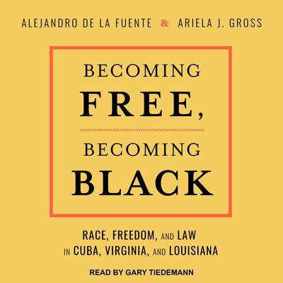 Becoming Free, Becoming Black by Alejandro de la Fuente audiobook