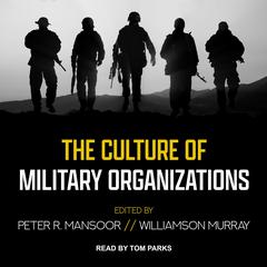 The Culture of Military Organizations by Peter R. Mansoor audiobook