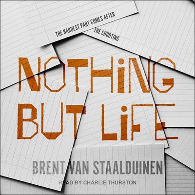 Nothing but Life by Brent van Staalduinen audiobook