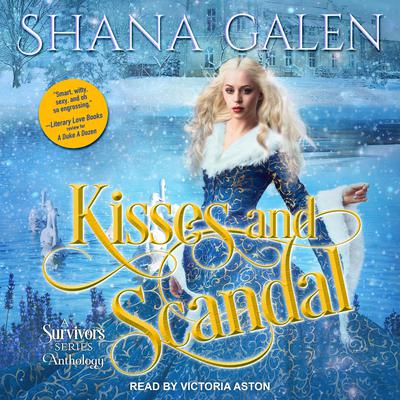 Kisses and Scandals by Shana Galen audiobook