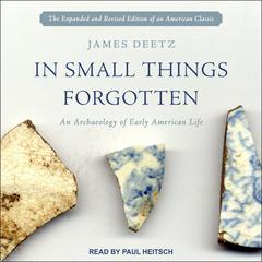 In Small Things Forgotten by James Deetz audiobook