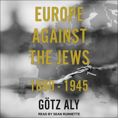 Europe Against the Jews by Gotz Aly audiobook
