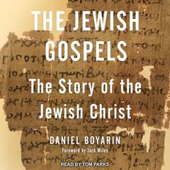 The Jewish Gospels by Daniel Boyarin audiobook
