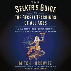 The Seeker's Guide to the Secret Teachings of All Ages by Mitch Horowitz audiobook