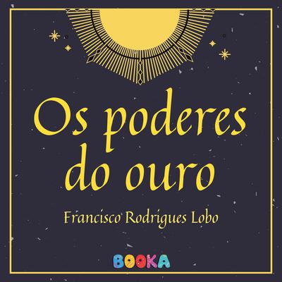 Os poderes do ouro by Francisco Rodrigues Lobo audiobook