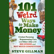 101 Weird Ways to Make Money by  Steve Gillman audiobook