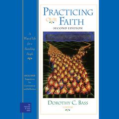 Practicing Our Faith by Dorothy C. Bass audiobook