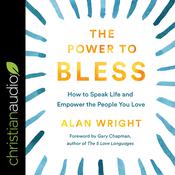 The Power to Bless by  Alan D.  Wright audiobook