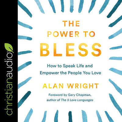 The Power to Bless by Alan D.  Wright audiobook