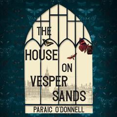 The House on Vesper Sands by Paraic O'Donnell audiobook