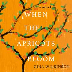 When the Apricots Bloom by Gina Wilkinson audiobook