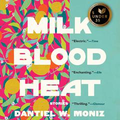 Milk Blood Heat by Dantiel W. Moniz audiobook