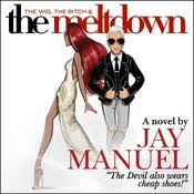 The Wig, The Bitch & The Meltdown by  Jay Manuel audiobook