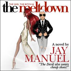 The Wig, The Bitch & The Meltdown by Jay Manuel audiobook