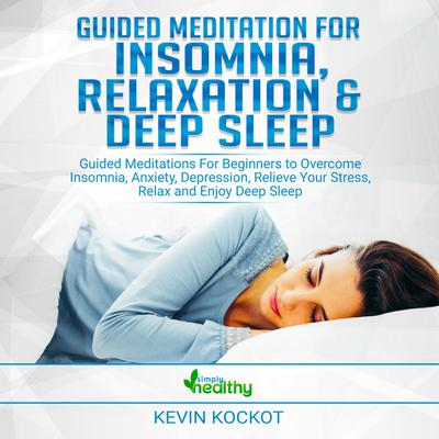 Guided Meditation for Insomnia, Relaxation & Deep Sleep by simply healthy audiobook