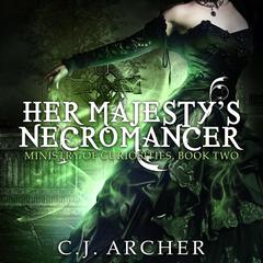 Her Majesty's Necromancer by C. J. Archer audiobook