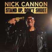 Nick Cannon: Stand Up, Don't Shoot by  Nick Cannon audiobook