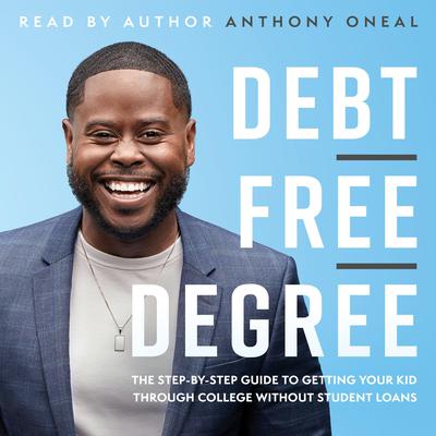 Debt-Free Degree by Anthony ONeal audiobook