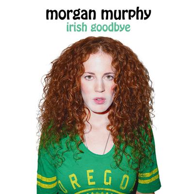 Irish Goodbye by Morgan Murphy audiobook