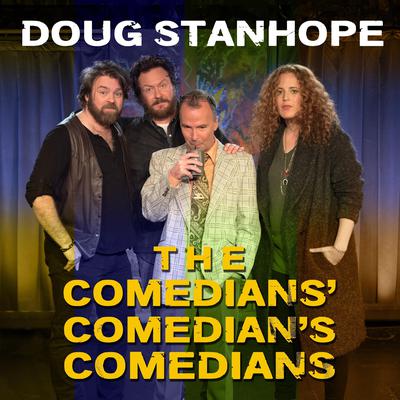 Doug Stanhope: The Comedians' Comedian's Comedians by Doug Stanhope audiobook