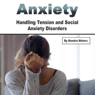 Anxiety by Kendra Motors audiobook