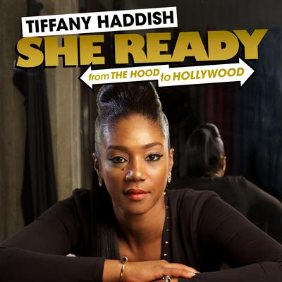 Tiffany Haddish: She Ready! From the Hood to Hollywood! by Tiffany Haddish audiobook