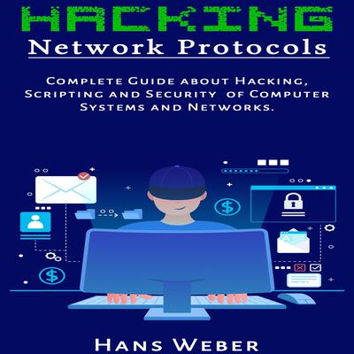 Hacking Network Protocols by Hans Weber audiobook