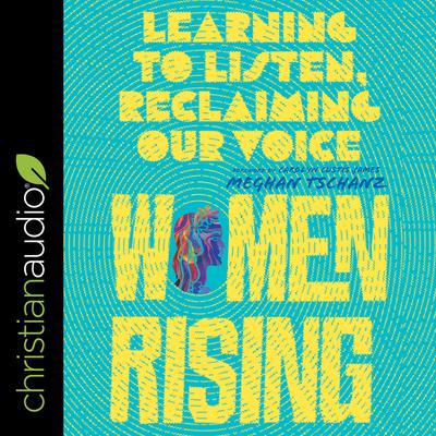 Women Rising by Meghan Tschanz audiobook