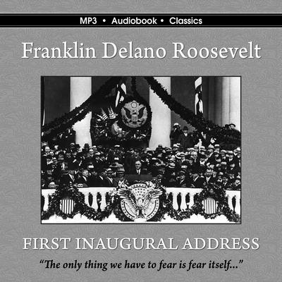 The First Inaugural Address of Franklin Delano Roosevelt by Franklin Delano Roosevelt audiobook