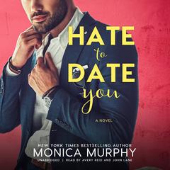 Hate to Date You by Monica Murphy audiobook