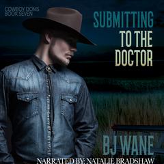 Submitting to the Doctor by BJ Wane audiobook